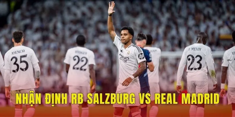 Nhận định RB Salzburg vs Real Madrid