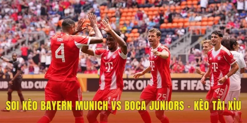 Soi kèo Bayern Munich vs Boca Juniors - Kèo tài xỉu