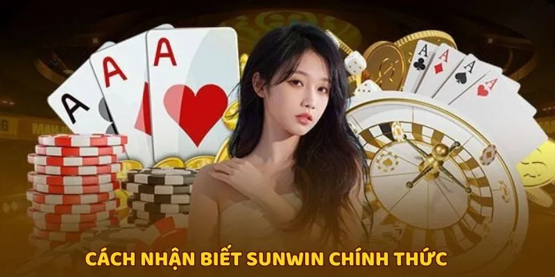 Làm sao để nhận biết đâu là Sunwin chính thức?