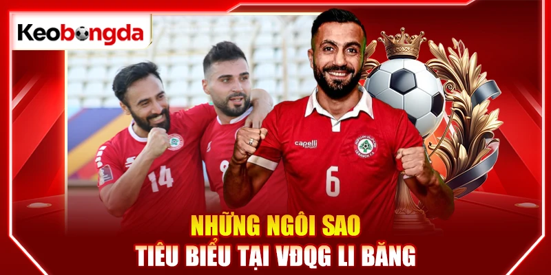 Những ngôi sao tiêu biểu tại VĐQG Li Băng