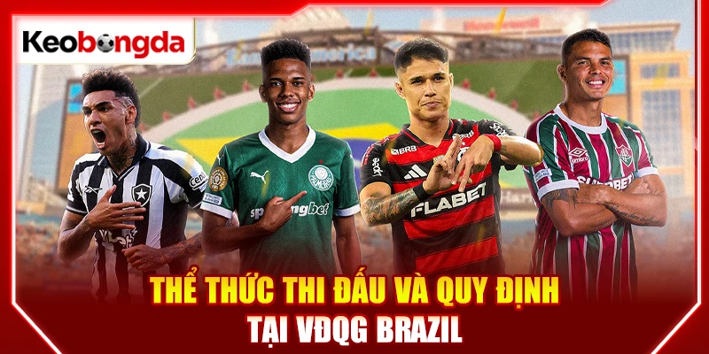 Thể thức thi đấu và quy định tại VĐQG Brazil