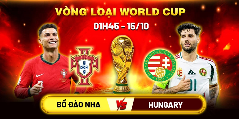 Soi Kèo Bồ Đào Nha Vs Hungary 1h45 15/10 - Bảng F Vòng Loại World Cup 2026