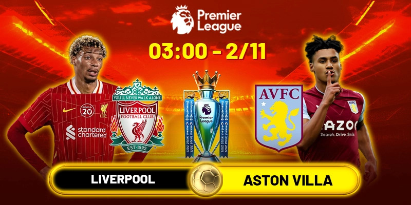 Soi kèo Liverpool vs Aston Villa, 3h ngày 02/11 - Premier League