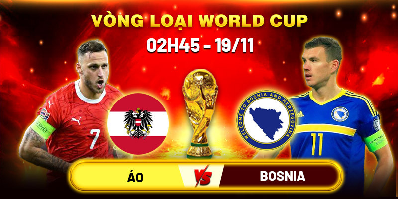 Soi kèo Áo vs Bosnia, ngày 19/11 - Vòng loại World Cup 2026