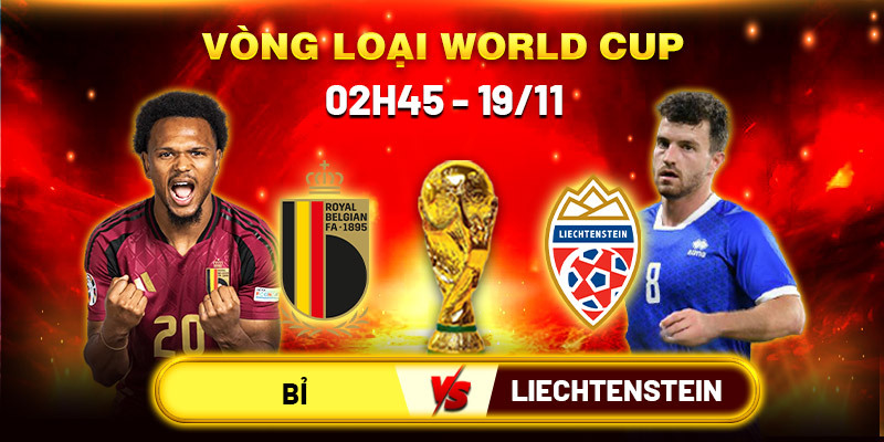 Soi kèo Bỉ vs Liechtenstein 2h45, 19/11 - VL World Cup